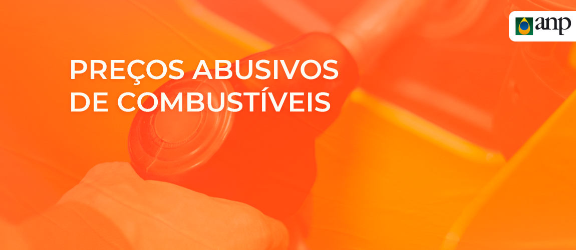 Arte da ANP sobre preços abusivos de combustíveis